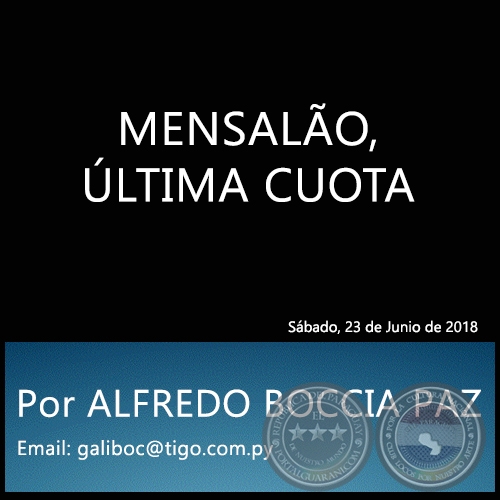 MENSALÃO, ÚLTIMA CUOTA - Por ALFREDO BOCCIA PAZ - Sábado, 23 de Junio de 2018